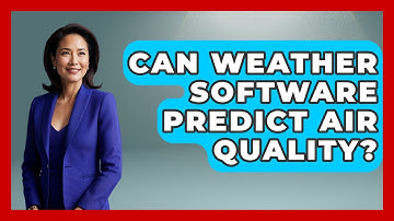Can Weather Software Predict Air Quality? - Weather Watchdog