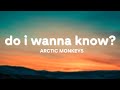 Do I Wanna Know? - Arctic Monkeys (Lyrics)