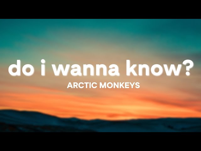 Do I Wanna Know? - Arctic Monkeys (Lyrics) class=