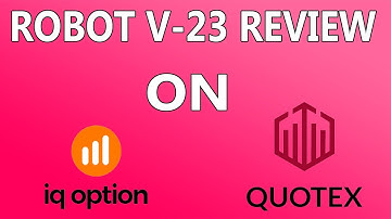 Robot V23 Pro Review On IQ Option and Quotex Broker | Which is best