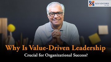 Why Is Value-Driven Leadership Essential for Success?