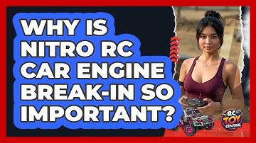Why Is Nitro RC Car Engine Break-in So Important? - RC Toy Central