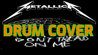 DON&#39;T TREAD ON ME - METALLICA (DRUM COVER)