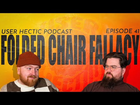 User Hectic Podcast - FOLDED CHAIR FALLACY