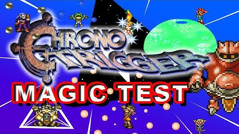 Chrono Trigger Magic Test Part 3