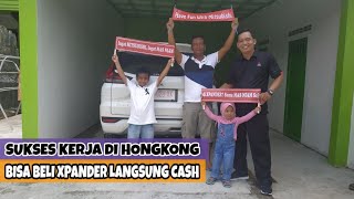 Kirim Xpander Ultimate ke Kranggan Geger Madiun - Sukses Kerja di Hongkong, Bisa Beli Mobil Cash