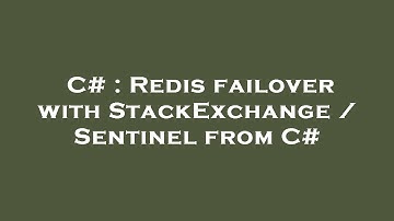 C# : Redis failover with StackExchange / Sentinel from C#