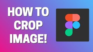 How To CROP Image In Figma