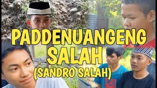 Paddenuangeng Salah (sandro salah) //_topeddi'