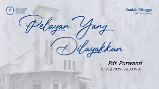 Kebaktian Umum - 13 Juli 2025 - Pelayan Yang Dilayakkan - Pdt. Purwanti