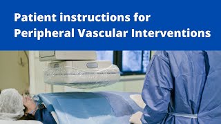 Patient Instruction for peripheral vascular intervention