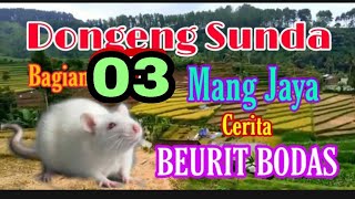 Dongeng Sunda Mang Jaya Cerita BEURIT BODAS bagian ke 03