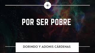 Video thumbnail of "POR SER POBRE - DORINDO CARDENAS"