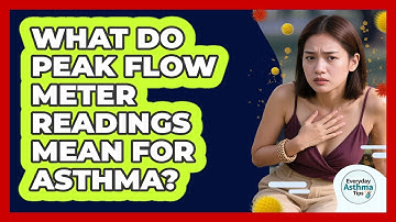 What Do Peak Flow Meter Readings Mean For Asthma? - Everyday Asthma Tips