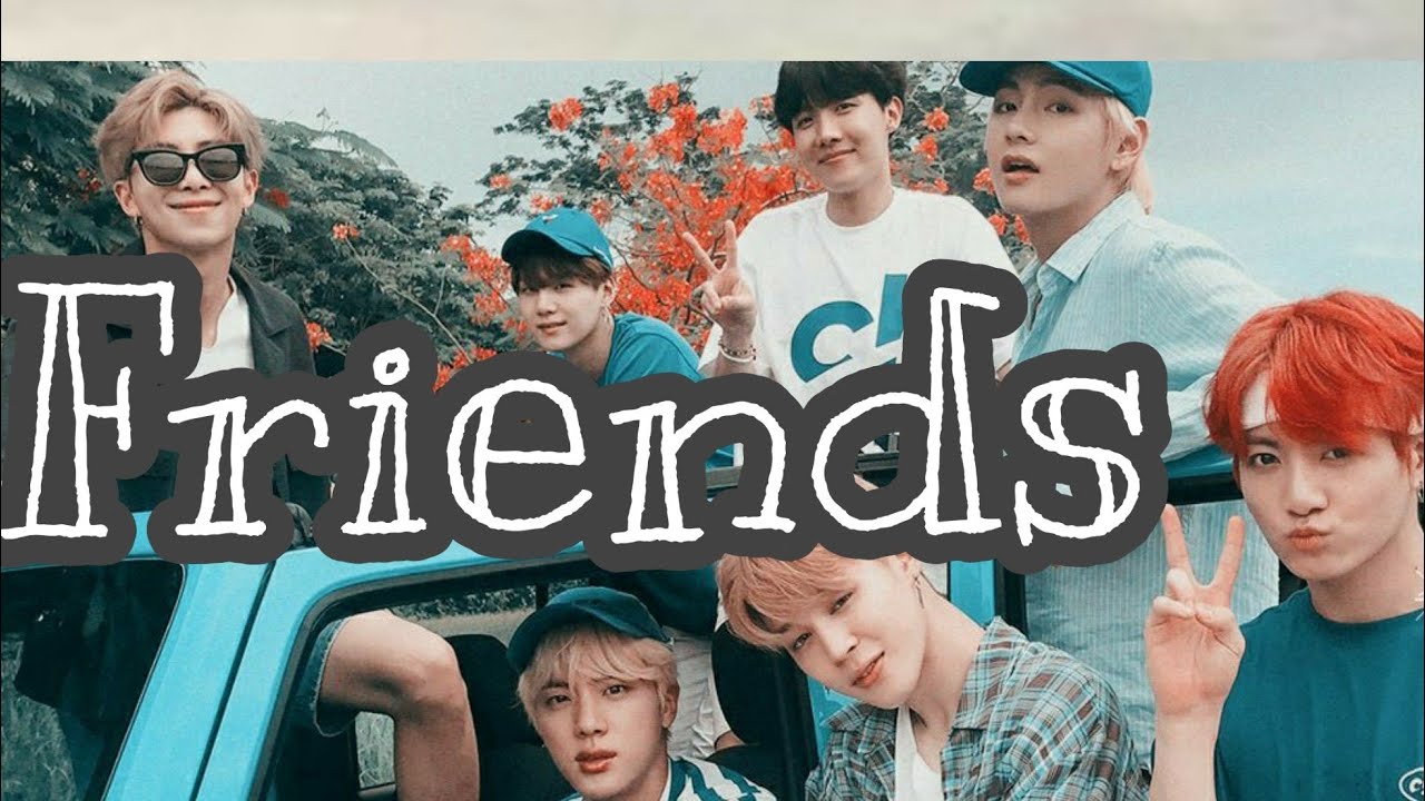 Friends BTS. Песня friends bts v