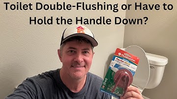 Is Your Toilet Double Flushing Or Do You Have To Hold The Handle Down?