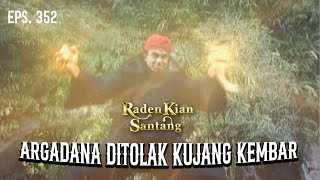 TAK KUAT! Kujang Kembar Menolak Argadana | RADEN KIAN SANTANG | EPS 352 (2/6)
