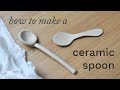 2 ways to make ceramic spoons + spoon glazing tips