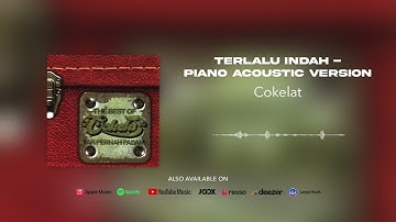 Cokelat - Terlalu Indah - Piano Acoustic Version (Official Audio)