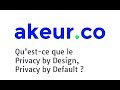 Quest ce que le privacy by design et le privacy by default 