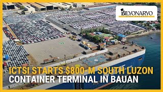 ICTSI starts $800-M South Luzon container terminal in Bauan | Business 360