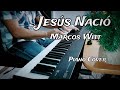 &quot;Jesus Nacio&quot; - Marcos Witt (Piano Cover)