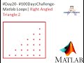 #Day20- #100DaysChallenge- Matlab Loops| Right Angled Triangle:2