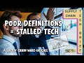 Poor Definitions = Stalled Tech A Supply Chain Wake Up Call