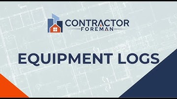 Adding Equipment Logs with Contractor Foreman