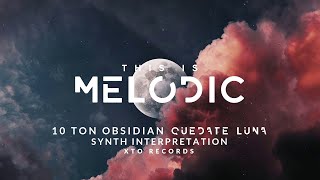 10 Ton Obsidian - Quedate Luna (Synth Interpretation)