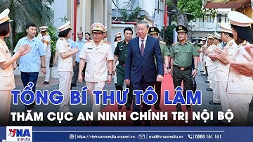 Tổng Bí thư Tô Lâm thăm Cục An ninh chính trị nội bộ - VNAMedia