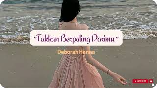 Takkan Berpaling Darimu - Deborah Hanna (speed up)