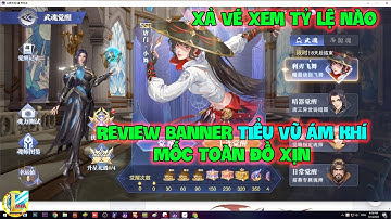 Đấu La Đại Lục-Hồn Sư Đối Quyết : Review Banner TIỂU VŨ ÁM KHÍ Mốc Toàn Đồ Xịn, Xả Vé Xem Tỷ Lệ Nào