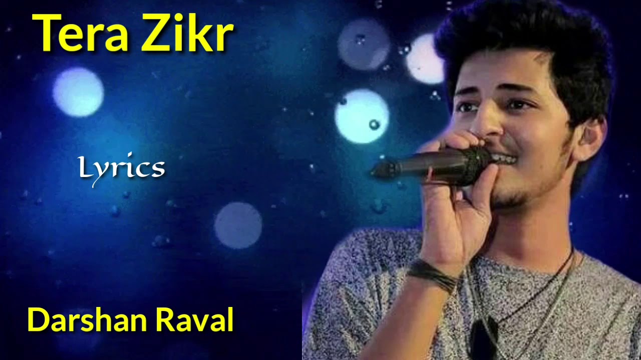 Tera Zikr Lyrics   Darshan Raval  A M Turaz Sourav Roy