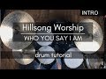 Hillsong Worship - Who You Say I Am (Drum Tutorial)