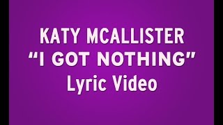 Watch Katy Mcallister I Got Nothing feat Miles Knox video