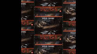 KELO SHABE_SAY NO TO DRUGS_official music audio.