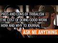 Pros and Cons of Tribalism, The Cost of Doing Good Work, How and Why to Journal | ASK ME ANYTHING