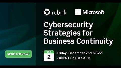 Cybersecurity Strategies for Business Continuity with Rubrik & Microsoft