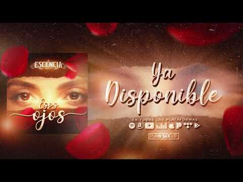 La Escencia Para Ti - Esos Ojos