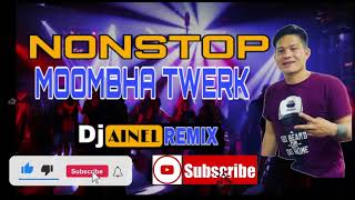 MOOMBHA TWERK NONSTOP 2022 REMIX [DJ AINEL]