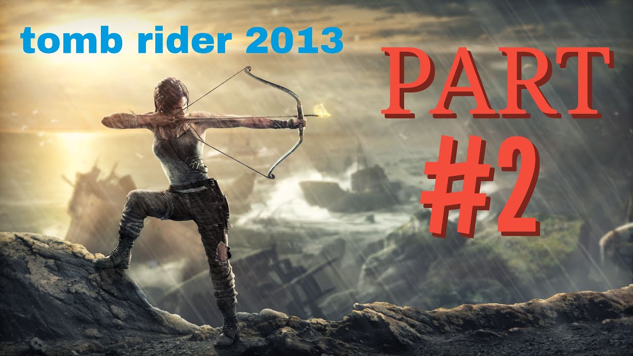 tomb rider 2013 walk through game play part 2 - YouTube