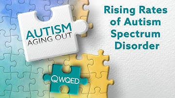 Rising Rates of Autism Spectrum Disorder | Autism: Aging Out