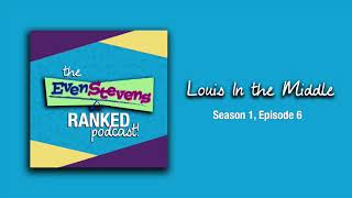 Louis In The Middle | S1E6 - The Even Stevens Ranked Podcast!