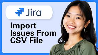 Learn How To Import Jira Issues From A CSV File