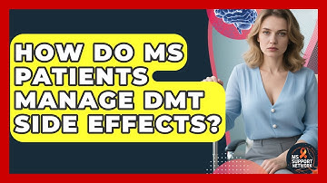 How Do MS Patients Manage DMT Side Effects? - MS Support Network