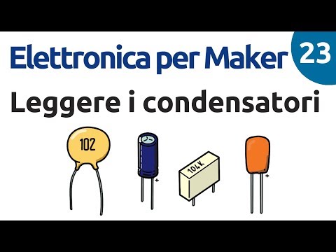 Leggere il valore dei condensatori - Elettronica per Maker - Video n.23