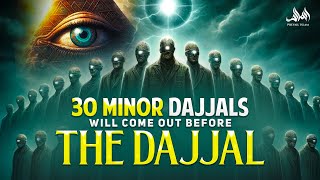 30 Minor Dajjals Will Come Out Before The Dajjal