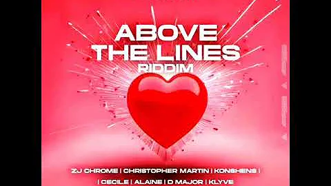 Above The Lines Riddim Mix (Full) Feat. Alaine, Christopher Martin, Ce'cile, D Major (Februari 2024)