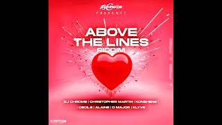 Above The Lines Riddim Mix (Full) Feat. Alaine, Christopher Martin, Ce'cile, D Major (Februari 2024)